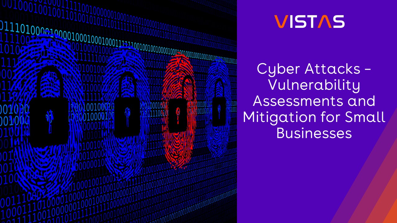 Cyber Attacks – Vulnerability Assessments and Mitigation for Small Businesses